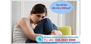 Những lưu ý sau khi hút thai