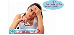 Thời điểm thích hợp phá thai bằng thuốc an toàn