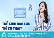 Trễ kinh bao lâu thì có thai? Các dấu hiệu nhận biết có thai sớm