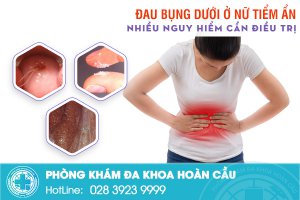 Nữ giới bị đau bụng dưới tiềm ẩn nhiều nguy hiểm