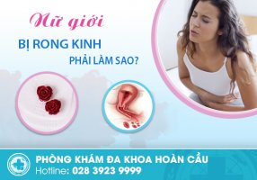 Nữ giới bị rong kinh phải làm sao?